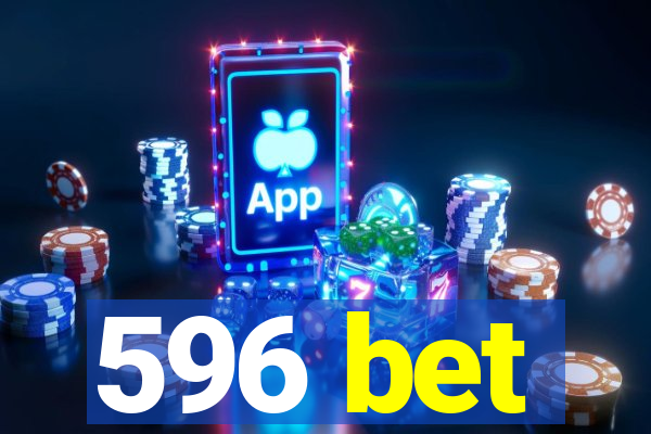 596 bet